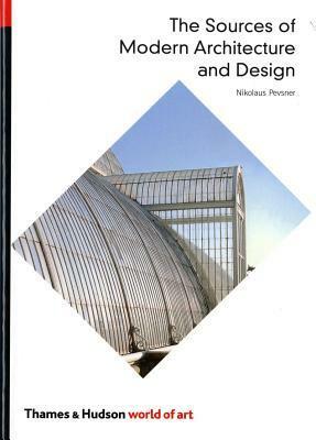 The Sources of Modern Architecture and Design by Nikolaus Pevsner