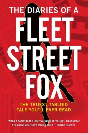 The Diaries of a Fleet Street Fox by Fleet Street Fox