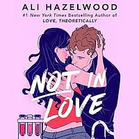 Not in Love by Ali Hazelwood