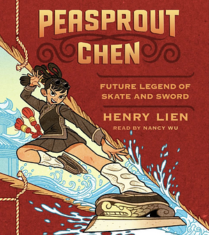 Peasprout Chen, Future Legend of Skate and Sword (Book 1) by Henry Lien