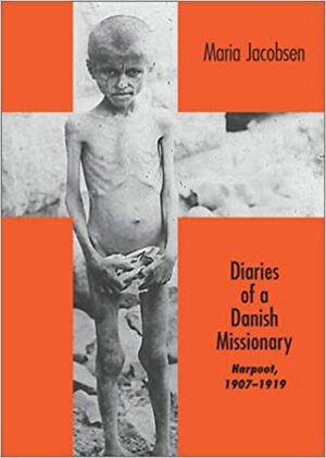 Diaries of a Danish Missionary: Harpoot, 1907-1919 by Maria Jacobsen, Ara Sarafian