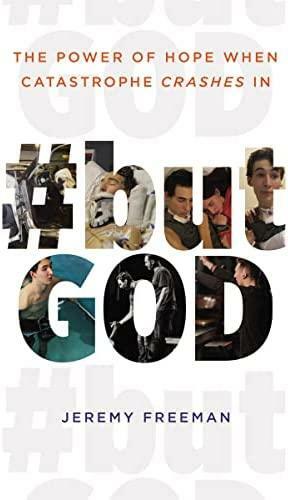 #butGod: The Power of Hope When Catastrophe Crashes In by Jeremy Freeman, Jeremy Freeman