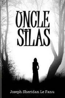 Uncle Silas by J. Sheridan Le Fanu