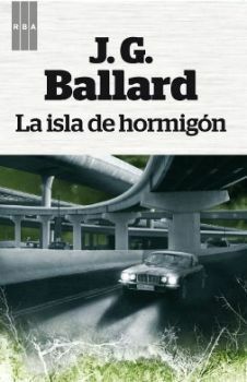 La Isla de Hormigón by J.G. Ballard