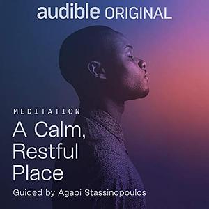 A Calm, Restful Place by Agapi Stassinopoulos