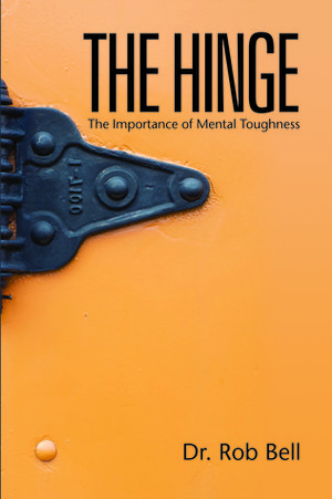 The Hinge: The Importance of Mental Toughness by Rob Bell