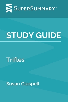 Study Guide: Trifles by Susan Glaspell (SuperSummary) by SuperSummary