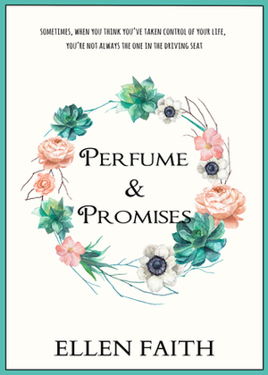 Perfume & Promises by Ellen Faith