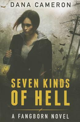 Seven Kinds of Hell by Dana Cameron