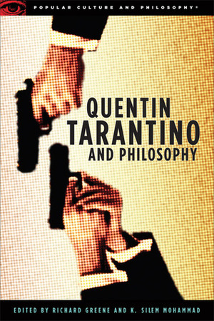 Quentin Tarantino and Philosophy by K. Silem Mohammad, Richard V. Greene