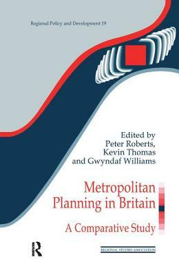 Metropolitan Planning in Britain: A Comparative Study by 