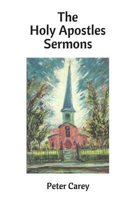 The Holy Apostles Sermons by Peter Carey