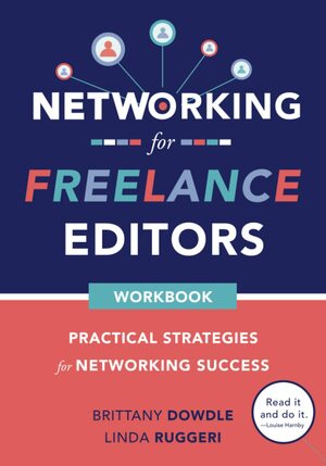 Networking for Freelance Editors Practical Strategies for Networking Success by Brittany Dowdle, Linda Ruggeri