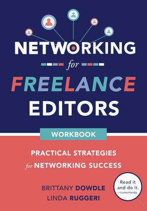 Networking for Freelance Editors Practical Strategies for Networking Success by Linda Ruggeri, Brittany Dowdle