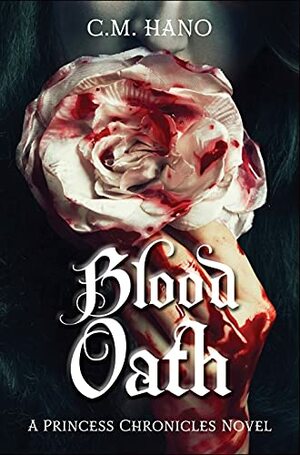 Blood Oath: A Princess Chronicles Novel by C.M. Hano