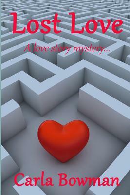 Lost Love: A love story mystery by Carla Bowman