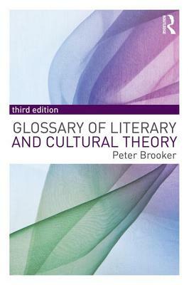 A Glossary of Literary and Cultural Theory by Peter Brooker