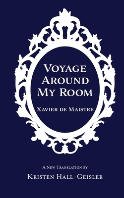 Voyage Around My Room by Xavier de Maistre