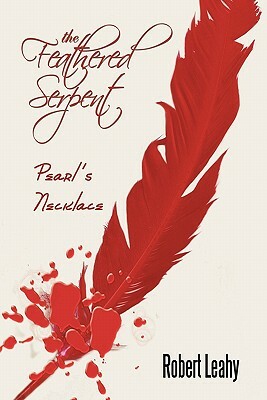 The Feathered Serpent: Pearl's Necklace by Robert Leahy