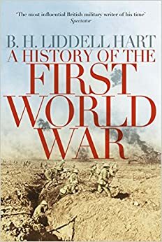 A History of the First World War by B.H. Liddell Hart