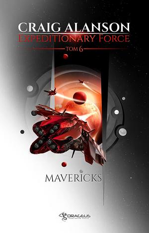 Expeditionary Force. Tom 6. Mavericks by Craig Alanson, Craig Alanson