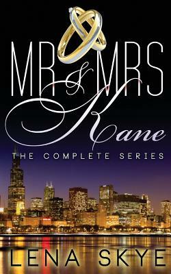 Mr & Mrs Kane - The Complete Series by Lena Skye