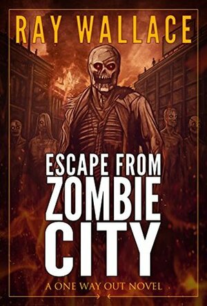Escape from Zombie City by Ray Wallace