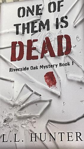 One Of Them Is Dead by L.L. Hunter