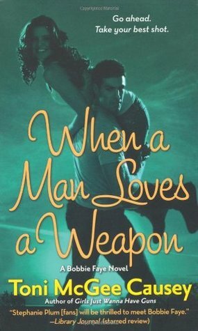 When a Man Loves a Weapon by Toni McGee Causey