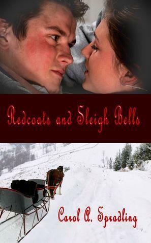 Redcoats and Sleigh Bells by Carol A. Spradling