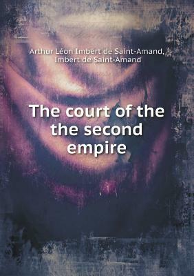 La cour du Second Empire by Imbert de Saint-Amand