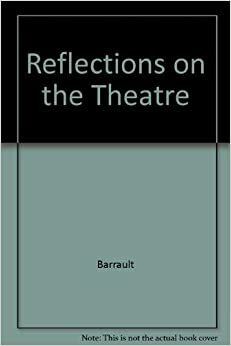 Reflections on the Theatre by Jean-Louis Barrault