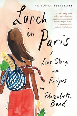 Lunch in Paris: A Love Story, with Recipes by Elizabeth Bard