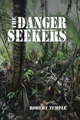 The Danger Seekers by Robert Temple