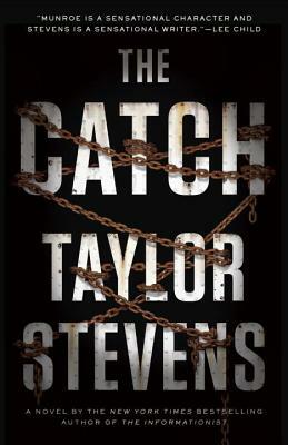 The Catch: A Vanessa Michael Munroe Novel by Taylor Stevens