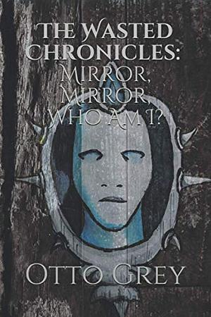 The Wasted Chronicles by Otto Grey