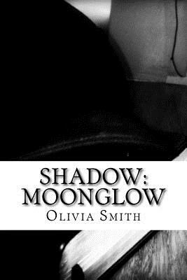 Shadow: Moonglow by Olivia Smith