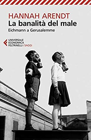 La banalità del male: Eichmann a Gerusalemme by Piero Bernardini, Hannah Arendt