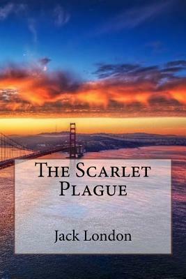 The Scarlet Plague by Jack London