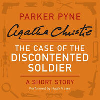 The Case of the Discontented Soldier: A Short Story by Hugh Fraser, Agatha Christie