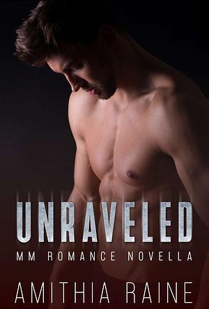 Unraveled by Amithia Raine