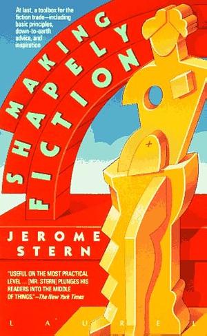 Making Shapely Fiction by Jerome Stern