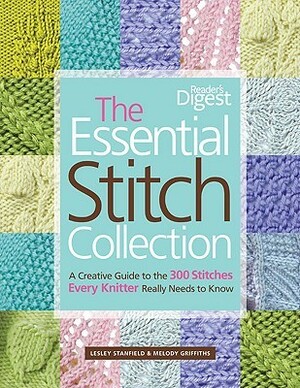 The Essential Stitch Collection by Melody Griffiths, Lesley Stanfield