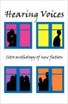 Hearing Voices: The Litro Anthology of New Fiction by Nikesh Shukla, Lucie Whitehouse, Seth Clabough, Jeremy Tiang, Alexander Knights, Anthony Doerr, Sean Beaudoin, Reece Choules, Charlie Hill, Laura McKenna, Eric Akoto, Alan Mccormick, Iain Robinson, Barry McKinley, Jenn Ashworth, Kate Williams, F.C. Malby, Ian Sales, Dan Coxon, Polis Loizou, Howard Cunnell, Chloe Aridjis, Joanna Walsh, Chika Unigwe, Tara Isabella Burton, Samuel Wright, Michelle Wright, Trine V. Ipsen