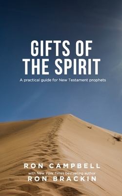 Gifts of the Spirit: A practical guide for New Testament prophets by Ron Campbell, Ron Brackin