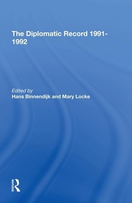 The Diplomatic Record 19911992 by Alan Wm Wolff, Mary Locke, Hans Binnendijk