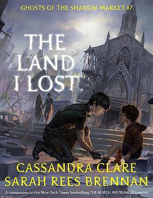 The Land I Lost by Sarah Rees Brennan, Cassandra Clare