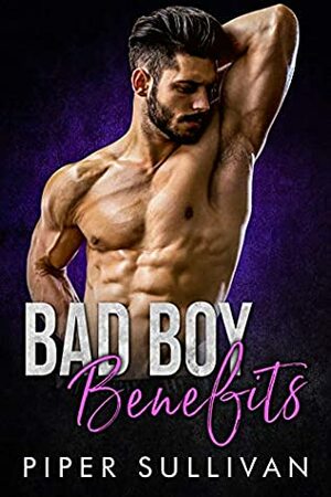 Bad Boy Benefits by Piper Sullivan