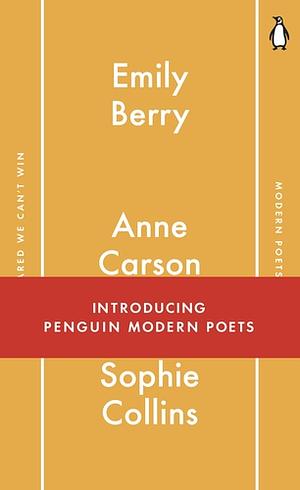 If I'm Scared We Can't Win by Sophie Collins, Emily Berry, Anne Carson