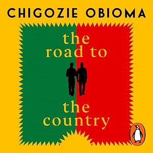 The Road to the Country by Chigozie Obioma